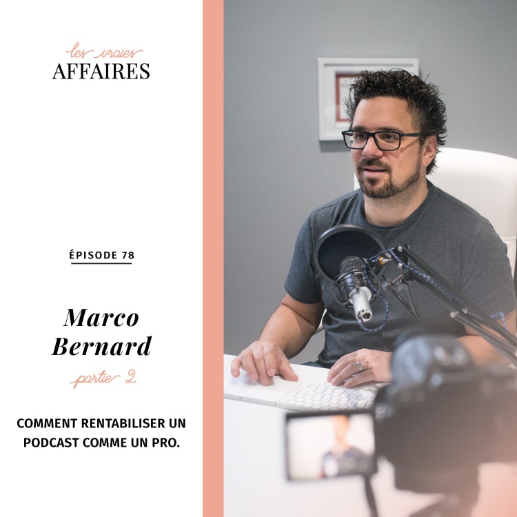 78 // Marco Bernard – Partie 2: Comment rentabiliser un podcast comme un pro.