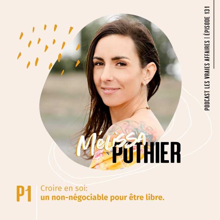 131 // Mélissa Pothier – Partie 1: Croire en soi: un non-négociable pour être libre.