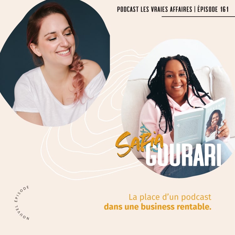 161 // La place d’un podcast dans une business rentable avec Safia Gourari